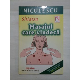 Masajul care vindeca - Editura Niculescu, 2003